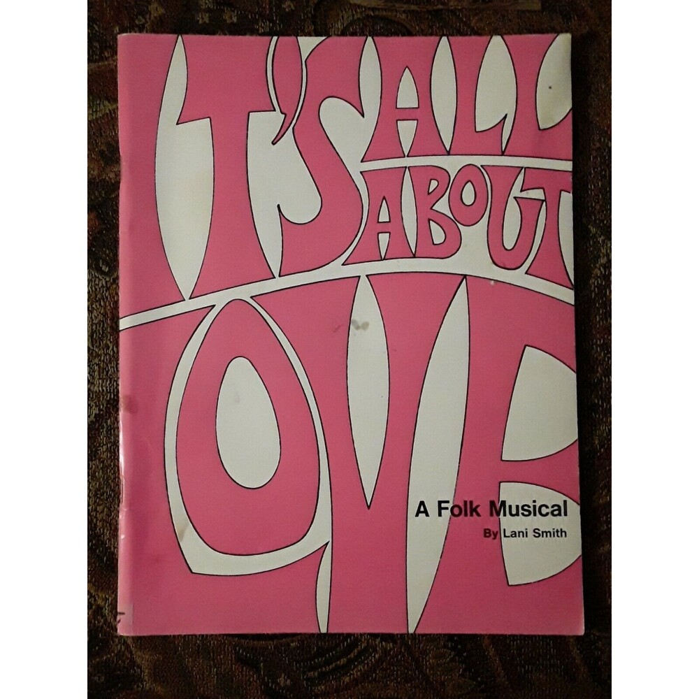 1970 Folk Music Play Book Lani Smith: It's All about Love: A Folk Musical 1971